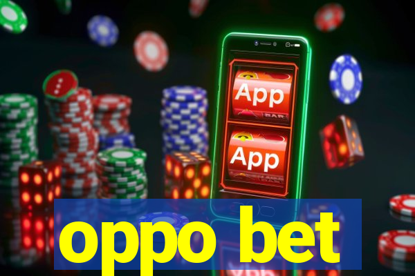 oppo bet